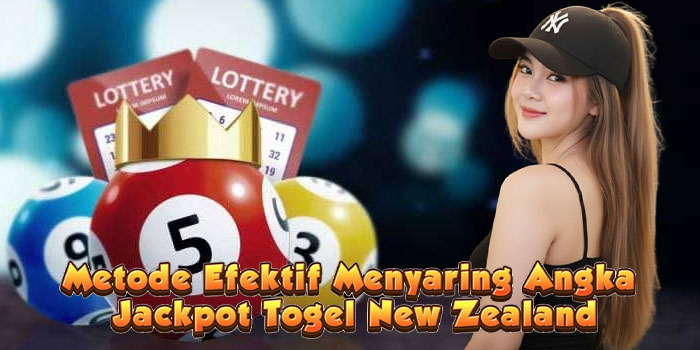Metode Efektif Menyaring Angka Jackpot Togel New Zealand