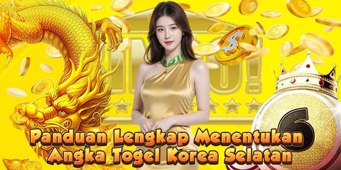 Panduan Lengkap Menentukan Angka Togel Korea Selatan