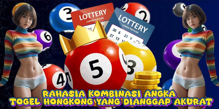 Rahasia Kombinasi Angka Togel Hongkong Yang Dianggap Akurat