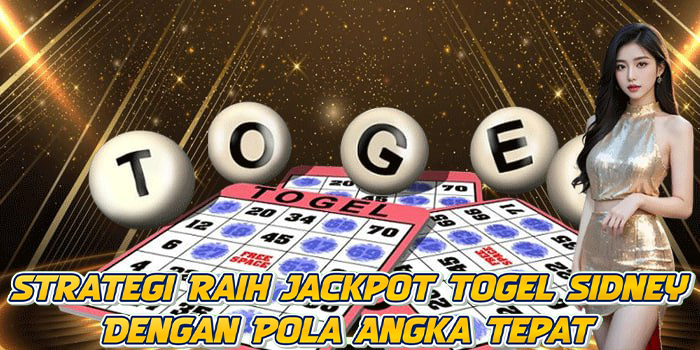 Strategi Raih Jackpot Togel Sidney Dengan Pola Angka Tepat