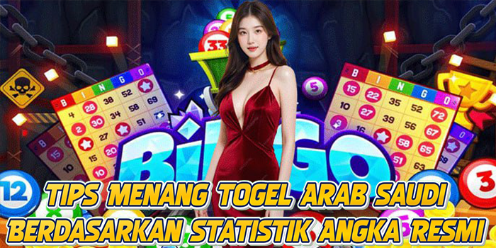 Tips Menang Togel Arab Saudi Berdasarkan Statistik Angka Resmi