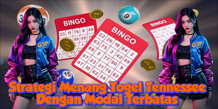 Strategi Menang Togel Tennessee Dengan Modal Terbatas
