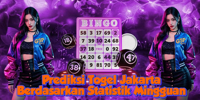 Prediksi Togel Jakarta Berdasarkan Statistik Mingguan