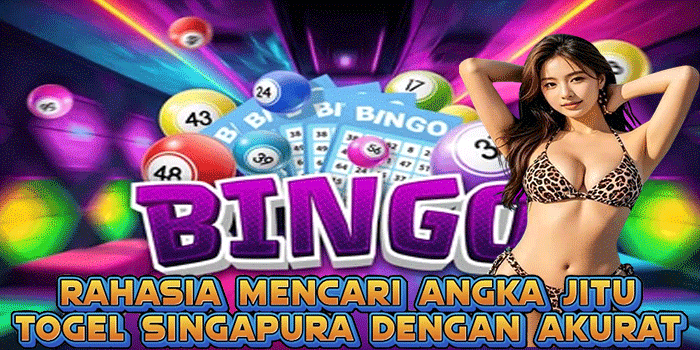 Rahasia Mencari Angka Jitu Togel Singapura Dengan Akurat