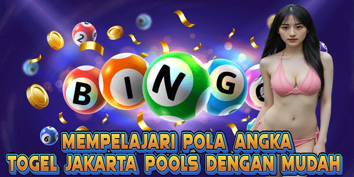 Mempelajari Pola Angka Togel Jakarta Pools Dengan Mudah