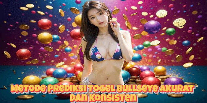 Metode Prediksi Togel Bullseye Akurat Dan Konsisten
